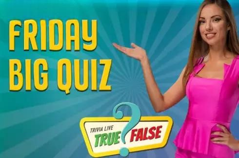 Friday Big Quiz